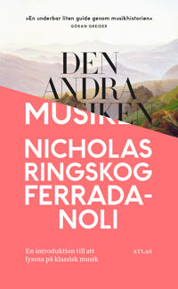 Den andra musiken: En introduktion till att lyssna på klassisk musik