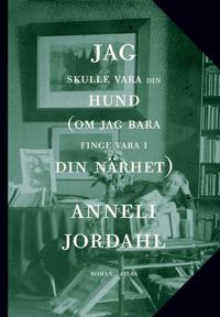Jag skulle vara din hund (om jag bara finge vara i din närhet) : en roman om Ellen Key