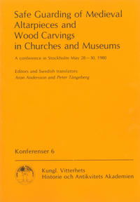 Safe Guarding of Medieval Altarpieces and Wood Carvings in Churches and Museums : A conference in Stockholm May 28-30, 1980