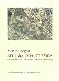 Att lära och att pryda : Om efterreformatoriska kyrkmålningar i Sverige cirka 1530-1630