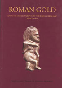 Roman Gold : And the Development of the Early Germanic Kingdoms