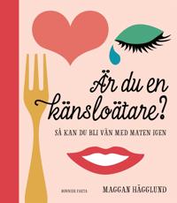 Är du en känsloätare? : så kan du bli vän med maten igen