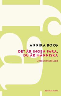 Bokomslag för "Det är ingen fara, du är människa : livsbetraktelser"