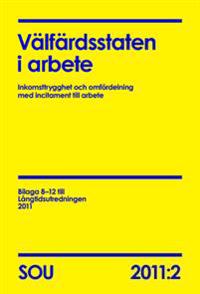 Välfärdsstaten i arbete : inkomsttrygghet och omfördelning med incitament till arbete (SOU 2011:2)