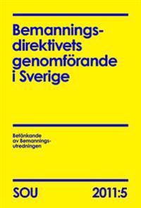 Bemanningsdirektivets genomförande i Sverige : betänkande av Bemanningsutredningen (SOU 2011:5)