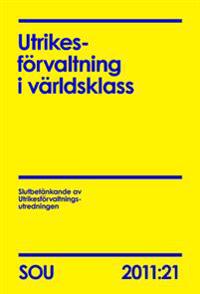 Utrikesförvaltning i världsklass : slutbetänkande  SOU 2011:21