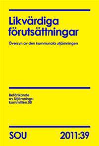 Likvärdiga förutsättningar - översyn av den kommunala utjämningen : betänkande SOU 2011:39