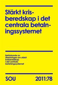 Stärkt krisberedskap i det centrala betalningssystemet (SOU 2011:78)