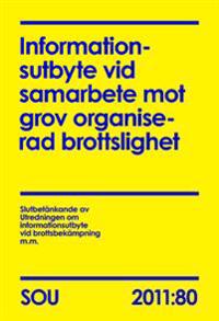 Informationsutbyte vid samarbete mot grov organiserad brottslighet (SOU 2011:80)