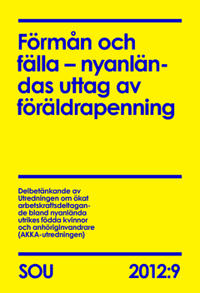 Förmån och fälla – nyanländas uttag av föräldrapenning SOU 2012:9