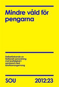 Mindre våld för pengarna : delbetänkande . SOU 2012:23