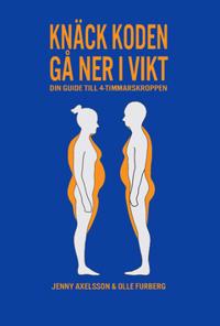 Knäck koden - gå ner i vikt : Din guide till 4-timmarskroppen