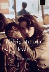 Aldrig stanna kvar