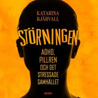Störningen : Adhd, pillren och det stressade samhället