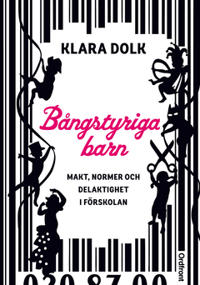 Bångstyriga barn : Makt, normer och delaktighet i förskolan