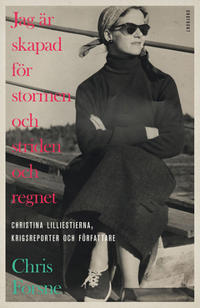Jag är skapad för stormen och striden och regnet : Christina Lilliestierna