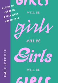 Girls will be girls : Klä upp sig, klä ut sig och våga agera annorlunda
