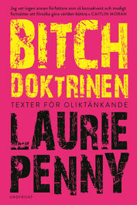 Bitchdoktrinen : Texter för oliktänkande