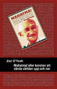 Mahatma! : eller konsten att vända världen upp och ner
