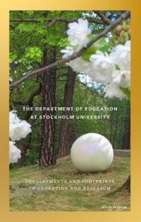 The department of education at Stockholm University : developments and footprints in education and research