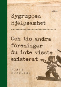 Sygruppen hjälpsamhet : Och tio andra föreningar du inte visste existerat