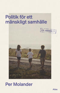 Politik för ett mänskligt samhälle : en handbok