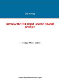 Instead of the ITER project and the TOKAMAK principle a new type of fusion