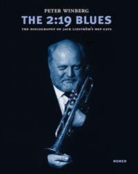 The 2:19 blues : the discography of Jack Lidström´s hep cats