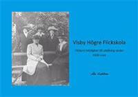 Visby högre flickskola : flickors möjlighet till utbildning under 1800-talet