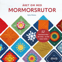 Året om med mormorsrutor : 52 mormorsrutor att virka - en för varje vecka