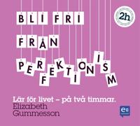 Bli fri från perfektionism: På två timmar
