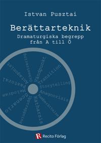 Berättarteknik : Dramaturgiska begrepp från A till Ö