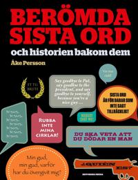 Berömda sista ord : och historien bakom dem