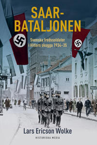 Saarbataljonen : Svenska fredssoldater i Hitlers skugga 1934-35