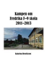 Kampen om Fredrika F-9 skola 2011-2013