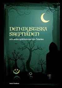 Den mystiska skepnaden och andra spökhistorier från Österlen