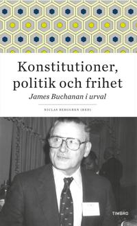 Konstitutioner, politik och frihet. James Buchanan i urval