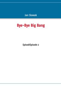 Bye-Bye Big Bang: Episod/Episode 2