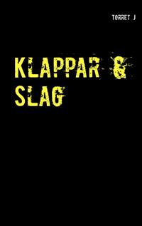Klappar & Slag: Jag kommer aldrig att glömma, aldrig att förlåta