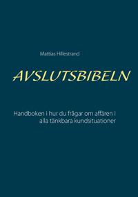 Avslutsbibeln: Handboken i hur du frågar efter affären i alla kundsituationer