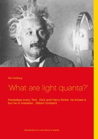 'What are light quanta?': Nowadays every Tom,  Dick and Harry thinks  he knows it, but he is mistaken.  (Albert Einstein)
