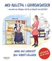 Bokomslag för "Med rullstol i grönsakshissen - Hopptimisten rullar vidare"