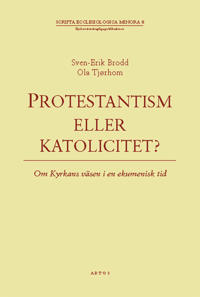 Protestantism eller katolicitet? : om kyrkans väsen i en ekumenisk tid