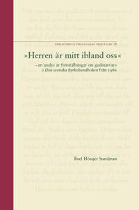 "Herren är mitt ibland oss" : en analys av föreställningar om gudsnärvaro i Den svenska kyrkohandboken från 1986 = "The Lord is among us" : an analysis of conceptions of the presence of God in the 1986 Swedish church service book