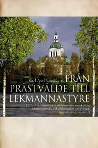 Från prästvälde till lekmannastyre : Evangeliska fosterlands-stiftelsen som inomkyrklig lekmannarörelse i Skelleftebygden 1875-1923 : speglat i riksperspektivet