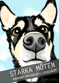 Starka möten : hundar för hälsa & livsglädje