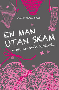 En man utan skam : en amorös historia