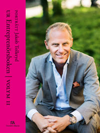 Porträtt Jakob Tolleryd : Ur Entreprenörsboken volym II