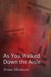 As You Walked Down the Aisle