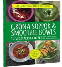 Gröna soppor & smoothie bowls : 90 vegetariska recept